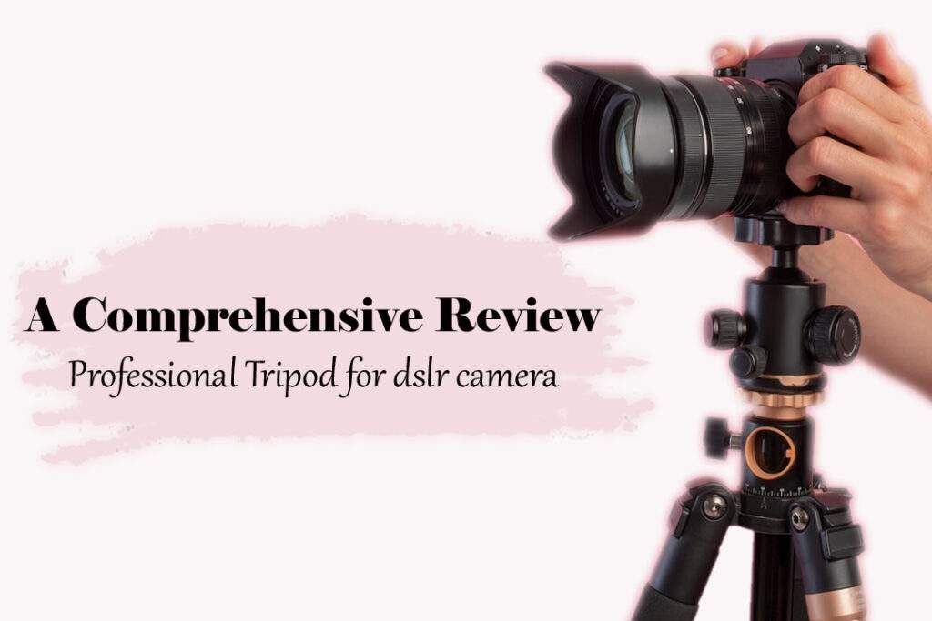Professional tripod for dslr camera
