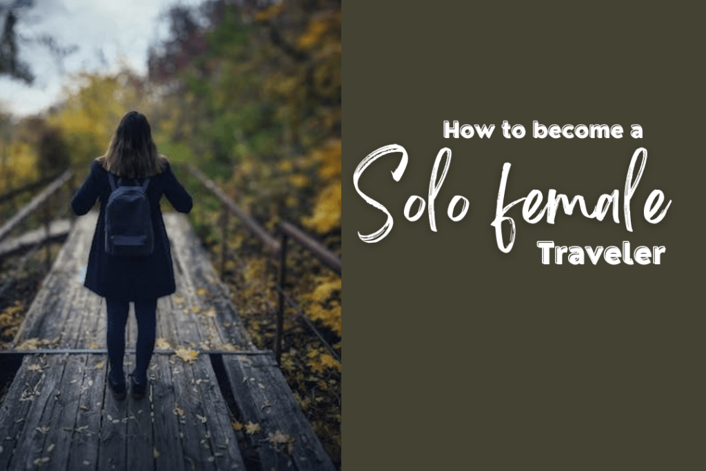 How to be a solo female traveler